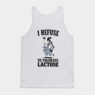 I Refuse To Tolerate Lactose Intolerant Tank Top